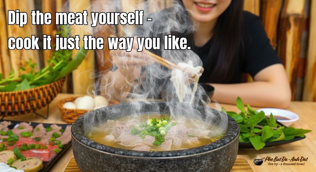 11. With stone bowl pho you can personally dip fresh meat into the hot broth and enjoy it just the way you like